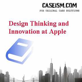 Design Thinking and Innovation at Apple Case Study Solution for Harvard HBR Case Study