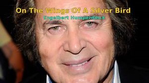 On the Wings of a Silver Bird - Engelbert Humperdinck - Lyrics Chords - ChordU