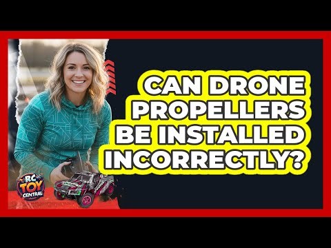 Can Drone Propellers Be Installed Incorrectly?