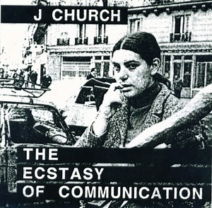J Church - The Ecstasy Of Communication