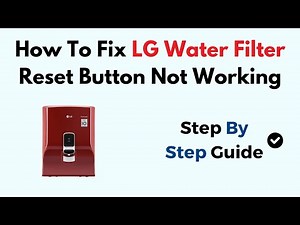 How To Fix LG Water Filter Reset Button Not Working