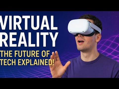 Virtual Reality: The Future of Tech Explained!