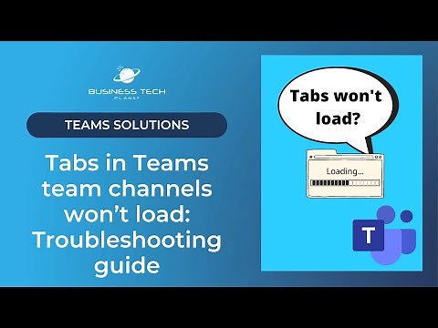 📑 Tabs in Teams team channels won’t load: Troubleshooting guide 🏴󠁭󠁸󠁴󠁡󠁢󠁿