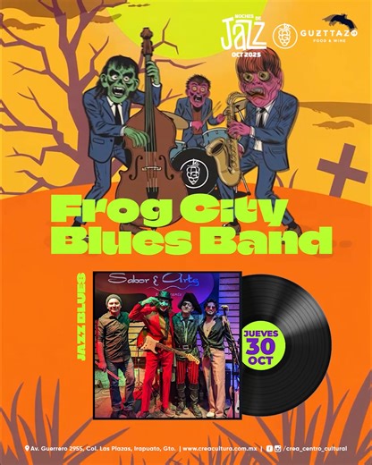 JAZZ BLUES / FROG CITY BLUES BAND / JUEVES 30 Con un repertorio tenebroso, temas aguardentosos y clásicos del blues, regresa desde Guanajuato Capital el cuarteto de Frog City Blues Band. Te esperamos con disfraz. Guzttazo invita. #Blues #JuevesDeBlues #Jazz #Halloween #FrogCityBluesBand #Música #Arte #Cultura #CREAcultura | CREA Centro Cultural