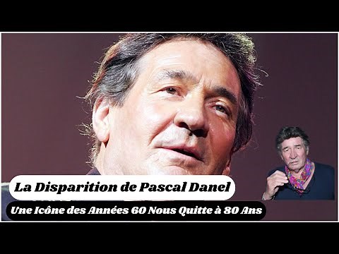 La Disparition de Pascal Danel : Une Icône des Années 60 Nous Quitte à 80 Ans