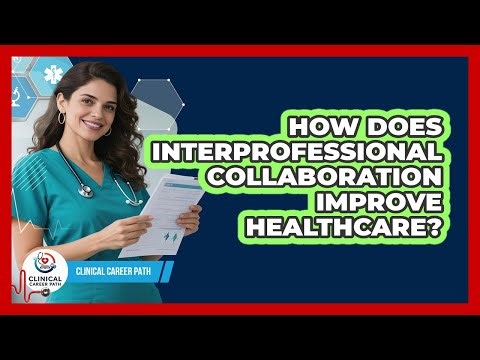How Does Interprofessional Collaboration Improve Healthcare? - Clinical Career Path