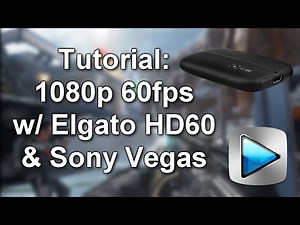 Tutorial: 1080p 60fps on YouTube w/ Elgato HD60 & Sony Vegas (Powered by @elgatogaming)