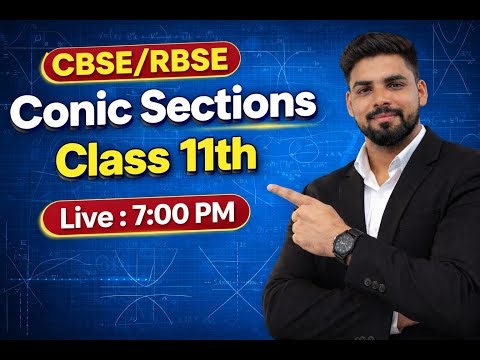 Class 11th Maths – Conic Sections Complete Lecture | Circle, Parabola, Ellipse & Hyperbola