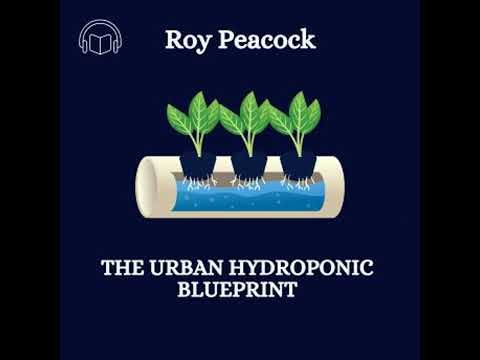 Urban Hydroponic Blueprint - Roy Peacock