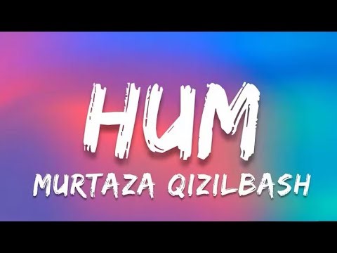 Hum (Lyrics) | Murtaza Qizilbash | New song 2026