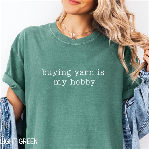 Buying Yarn is My Hobby Shirt, Knitting Lover Tee, Crochet Gift Shirt, Funny Knitter T Shirt, Yarn Lover Gift, Hobby Humor Shirt - Etsy