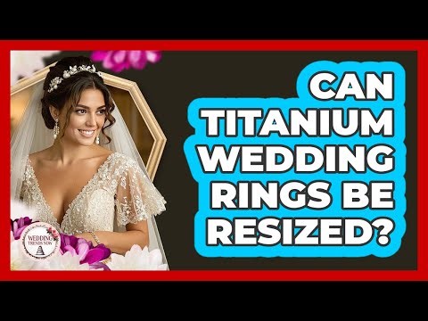Can Titanium Wedding Rings Be Resized?