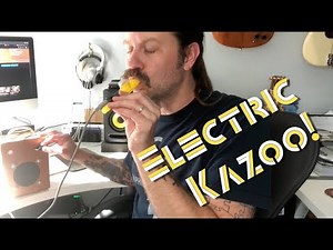 How To Electrify a Kazoo!