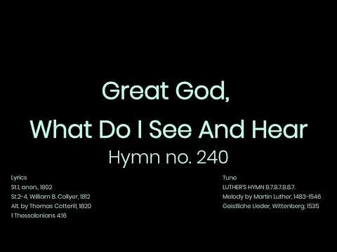 Hymn#240 Great God, What Do I See And Hear
