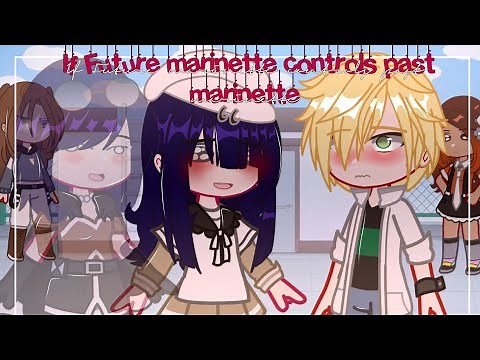 Future Marinette controls past Marinette ✨ | Mlb | Gachaclub | SKIT | Miraculous ladybug 🐞🐾