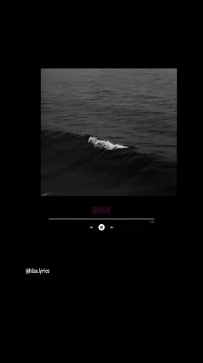 dirge ...... .#lyrics #songs #hibalyrics #dirge