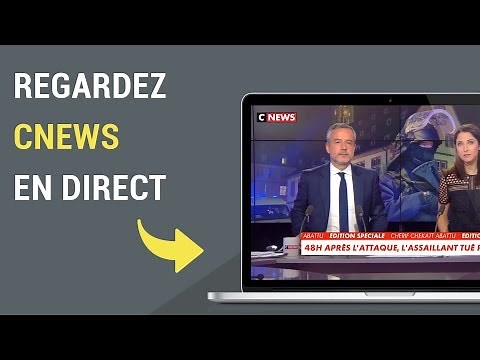 Comment regarder CNews en direct sur internet ?