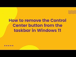 How to remove the Control Center button from the taskbar in Windows 11
