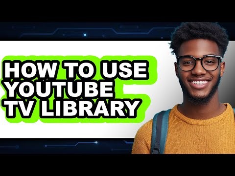 How to Use Youtube Tv Library - Full Guide