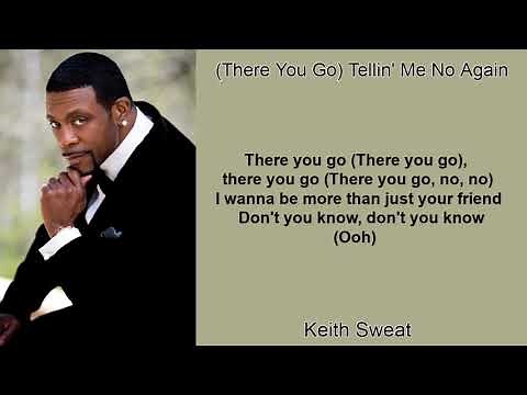 (There You Go) Tellin' Me No Again by Keith Sweat (Lyrics)