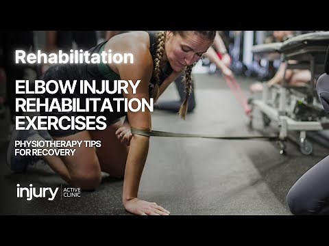 Elbow Injury Rehabilitation Exercises | Physiotherapy Tips for Recovery
