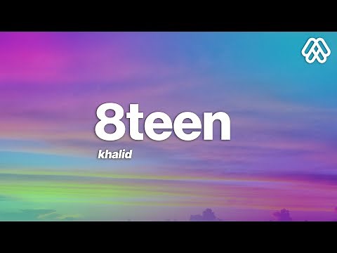 Khalid - 8TEEN (Lyrics)