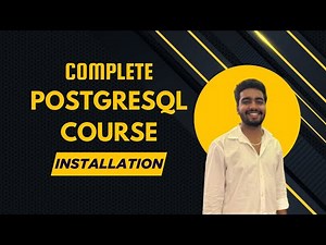 Installation | Complete PostgreSQL Course: From Beginner to Pro