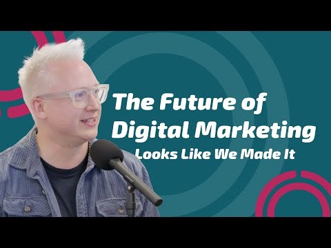 The Future of Digital Marketing | According to Kennedy