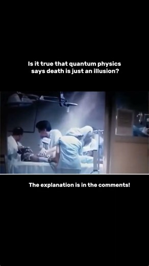 Is it true that quantum physics says death is just an illusion? #shorts