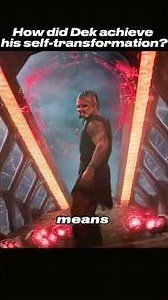 How did Dek achieve his self-transformation?