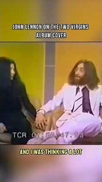 John Lennon Explains Why He Posed Naked With Yoko Ono