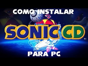 Como instalar paso a paso Sonic CD para PC