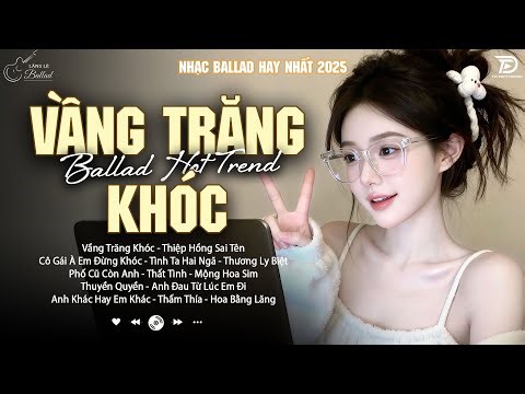 Vầng Trăng Khóc, Thiệp Hồng Sai Tên ♫ BXH Nhạc Ballad Buồn Tâm Trạng Hot Trend 2026 Triệu View