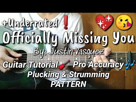 Officially Missing You by: justin vasquez || Guitar Tutorial | Plucking | Strumming & Chord Patterns