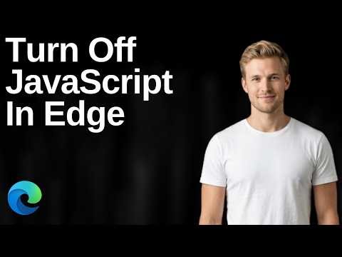How To Turn Off JavaScript In Microsoft Edge (Easy Guide)