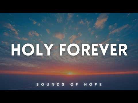 Holy Forever | Instrumental Worship Piano for Prayer & Reflection