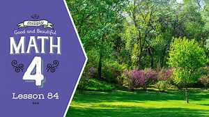 Lesson 84 | Simply Good and Beautiful Math 4