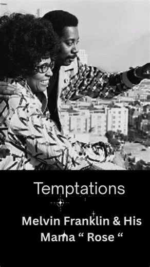 Short Clip’ (Temptations) Melvin Franklin & His Mama’ Rose ‘ @sedoniapetty