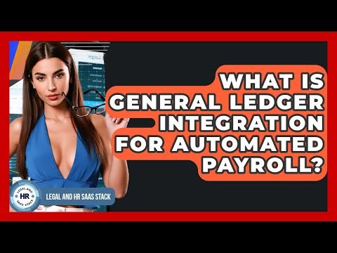 What Is General Ledger Integration For Automated Payroll? - Legal And HR SaaS Stack