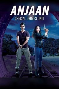 Anjaan: Special Crimes Unit (2022) - TV Show