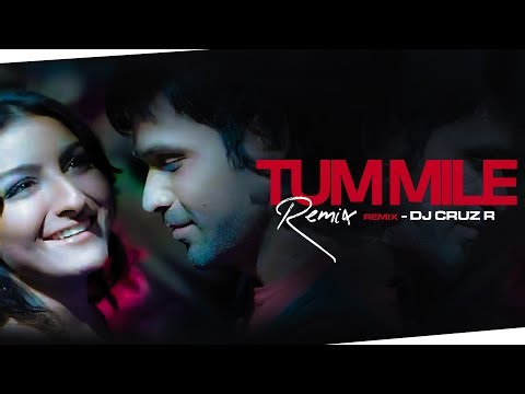 Tum Mile Remix | DJ Cruz R| Emraan Hashmi | Soha Ali Khan | Neeraj Shridhar | Pritam