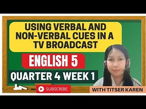 ENGLISH 5 QUARTER 4 WEEK 1 USING VERBAL AND NON VERBAL CUES IN A TV BROADCAST