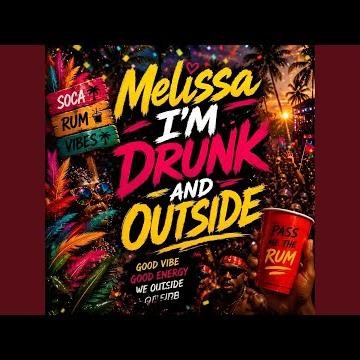 Melissa I'M Drunk And Outside