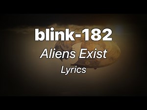 blink-182 - Aliens Exist (Lyrics)