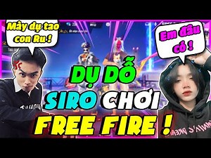 [FREE FIRE] Ruby Dụ Dỗ “SIRO OFFICIAL” Chơi Free Fire Và Cái Kết Cho Ruby...