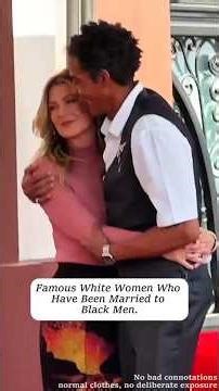 Famous White Women WhoHave Been Married toBlack Men.