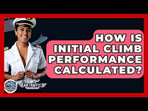 How Is Initial Climb Performance Calculated? - Air Traffic Insider