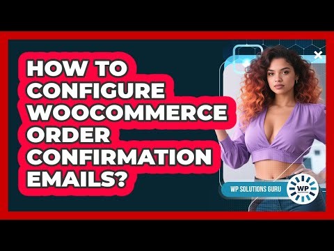 How To Configure WooCommerce Order Confirmation Emails?