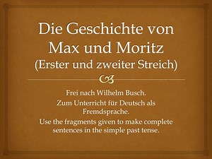 Die Geschichte von Max und Moritz ( Erster und zweiter Streich ) - SlideServe