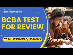 Study For The BCBA Exam - Mock Practice Test for Review (75 Must Know Questions)
